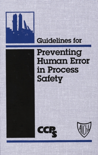 Book Cover for Guidelines for Preventing Human Error in Process Safety by CCPS (Center for Chemical Process Safety)