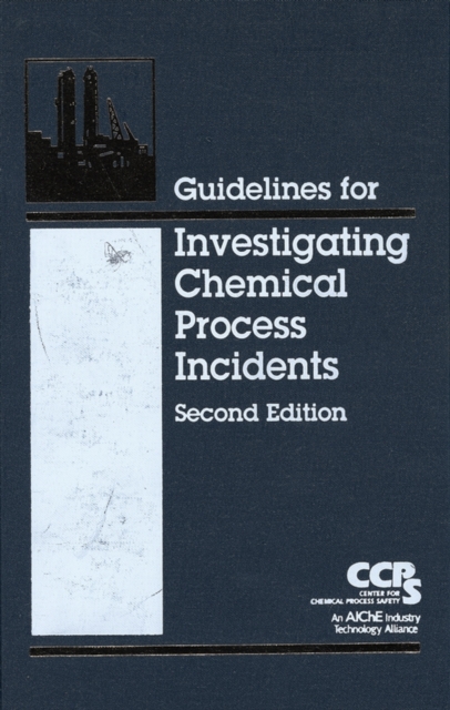 Book Cover for Guidelines for Investigating Chemical Process Incidents by CCPS (Center for Chemical Process Safety)