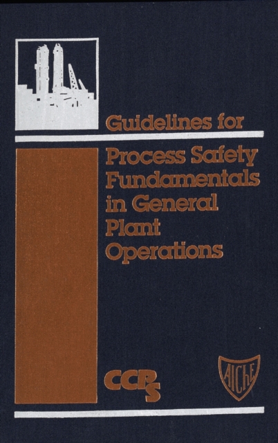 Book Cover for Guidelines for Process Safety Fundamentals in General Plant Operations by CCPS (Center for Chemical Process Safety)