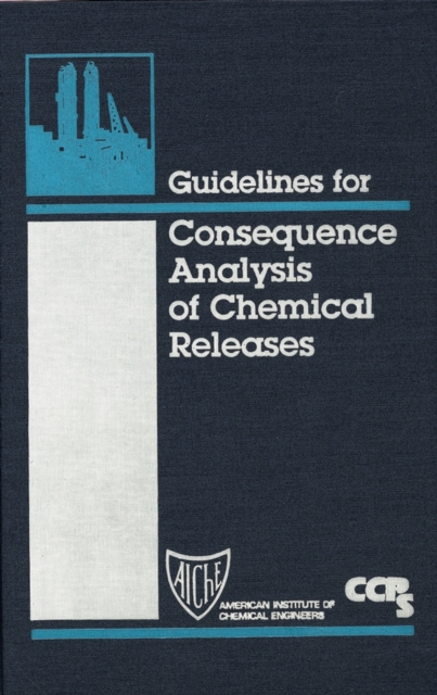 Book Cover for Guidelines for Consequence Analysis of Chemical Releases by CCPS (Center for Chemical Process Safety)