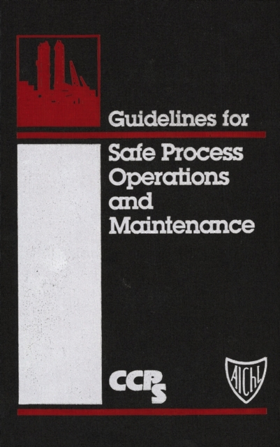 Book Cover for Guidelines for Safe Process Operations and Maintenance by CCPS (Center for Chemical Process Safety)