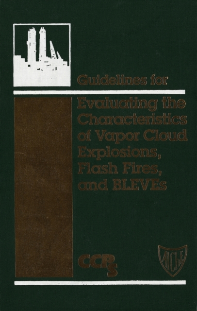 Book Cover for Guidelines for Evaluating the Characteristics of Vapor Cloud Explosions, Flash Fires, and BLEVEs by CCPS (Center for Chemical Process Safety)