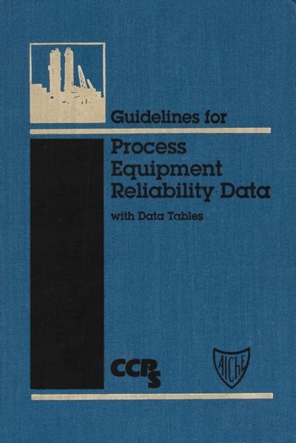 Book Cover for Guidelines for Process Equipment Reliability Data, with Data Tables by CCPS (Center for Chemical Process Safety)