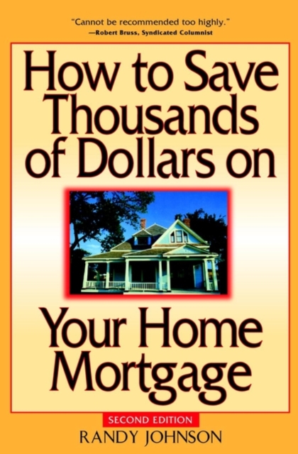 Book Cover for How to Save Thousands of Dollars on Your Home Mortgage by Randy Johnson