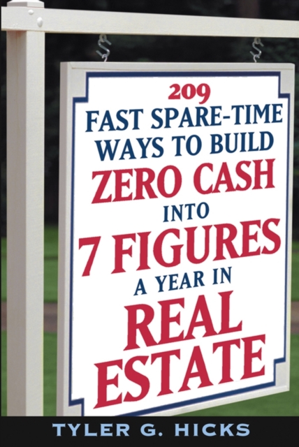 Book Cover for 209 Fast Spare-Time Ways to Build Zero Cash into 7 Figures a Year in Real Estate by Tyler G. Hicks