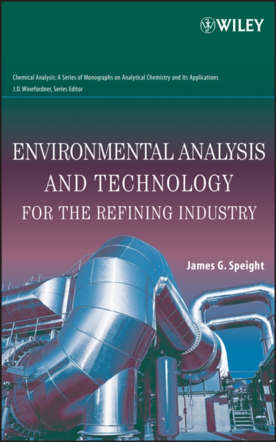 Book Cover for Environmental Analysis and Technology for the Refining Industry by James G. Speight