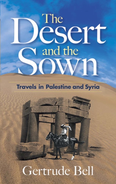 Book Cover for Desert and the Sown by Gertrude Bell