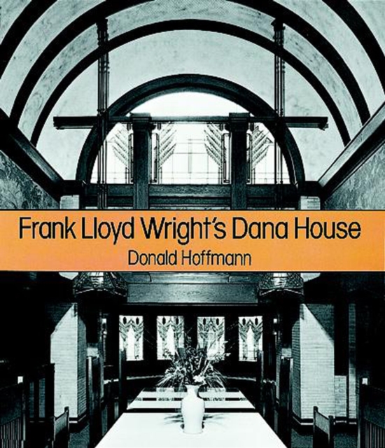 Book Cover for Frank Lloyd Wright's Dana House by Donald Hoffmann