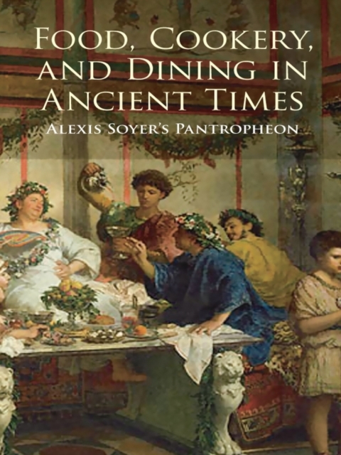 Book Cover for Food, Cookery, and Dining in Ancient Times by Alexis Soyer