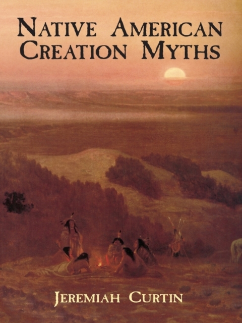 Book Cover for Native American Creation Myths by Jeremiah Curtin