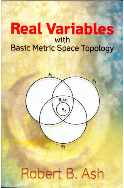 Book Cover for Real Variables with Basic Metric Space Topology by Robert B. Ash