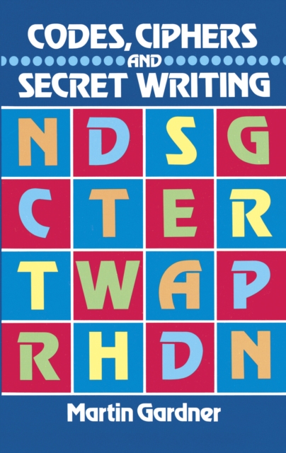 Book Cover for Codes, Ciphers and Secret Writing by Martin Gardner