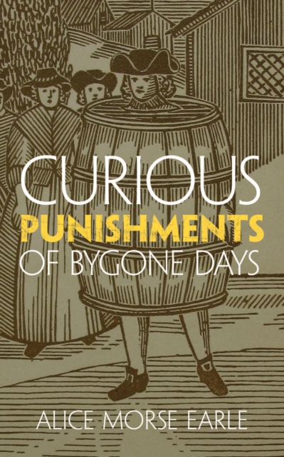 Book Cover for Curious Punishments of Bygone Days by Alice Morse Earle