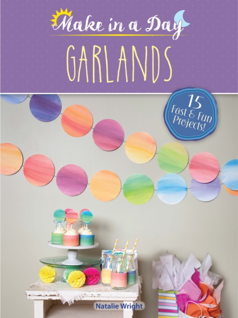 Book Cover for Make in a Day: Garlands by Natalie Wright