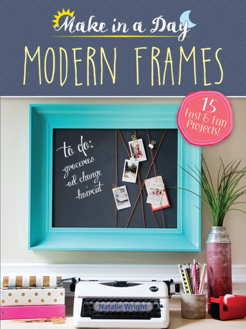 Book Cover for Make in a Day: Modern Frames by Natalie Wright