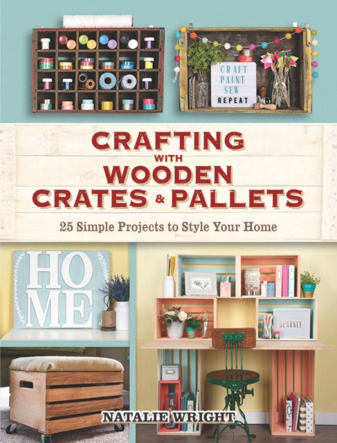 Book Cover for Crafting with Wooden Crates and Pallets by Natalie Wright