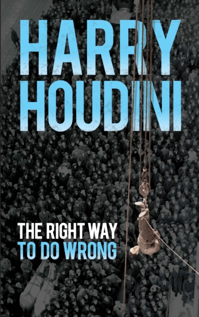 Book Cover for Right Way to Do Wrong by Harry Houdini