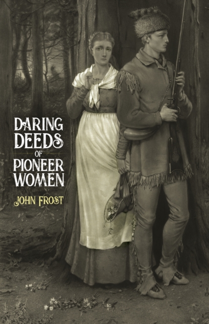 Book Cover for Daring Deeds of Pioneer Women by John Frost