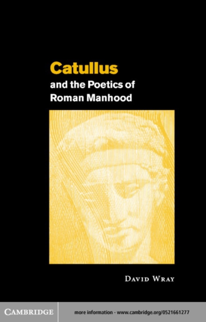 Book Cover for Catullus and the Poetics of Roman Manhood by David Wray