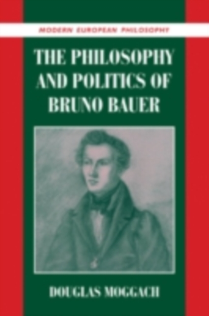 Book Cover for Philosophy and Politics of Bruno Bauer by Douglas Moggach