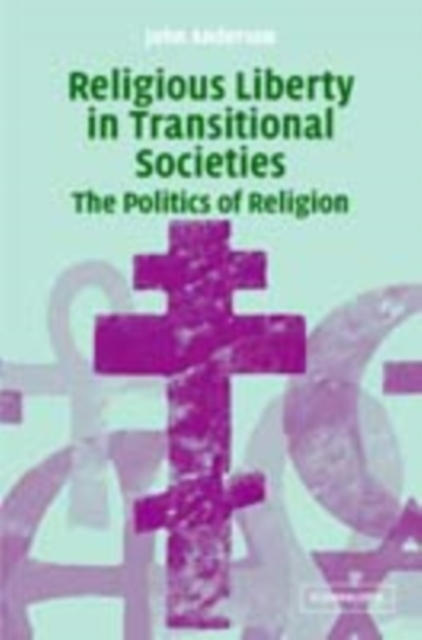 Book Cover for Religious Liberty in Transitional Societies by John Anderson