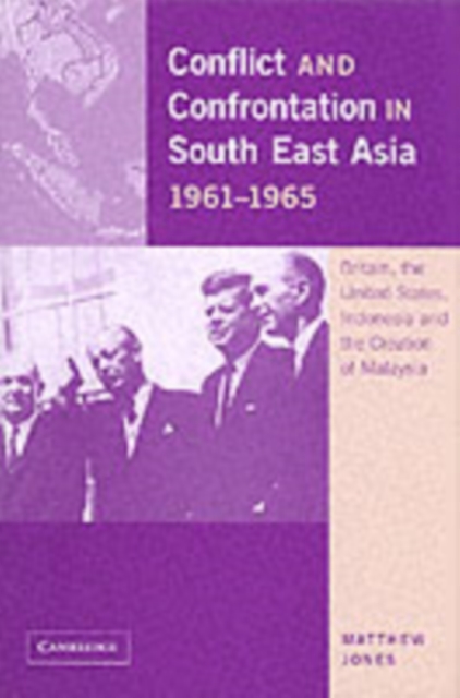 Conflict and Confrontation in South East Asia, 1961-1965