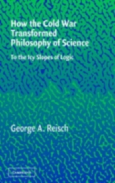 Book Cover for How the Cold War Transformed Philosophy of Science by George A. Reisch