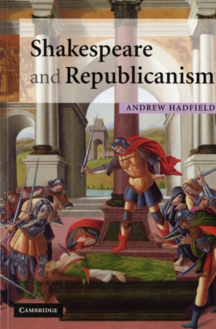 Book Cover for Shakespeare and Republicanism by Andrew Hadfield