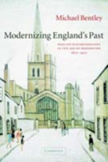 Book Cover for Modernizing England's Past by Michael Bentley