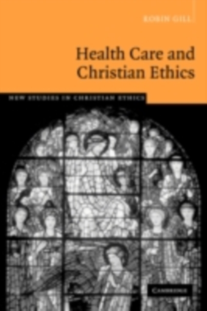 Book Cover for Health Care and Christian Ethics by Robin Gill