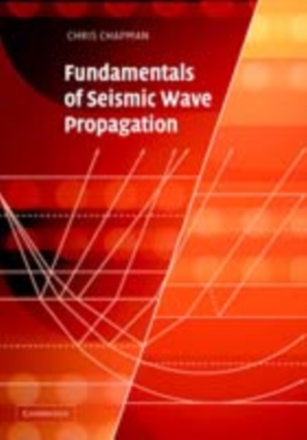 Book Cover for Fundamentals of Seismic Wave Propagation by Chris Chapman