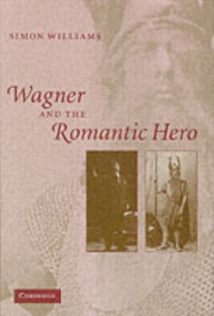 Book Cover for Wagner and the Romantic Hero by Simon Williams