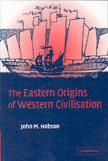 Book Cover for Eastern Origins of Western Civilisation by John M. Hobson