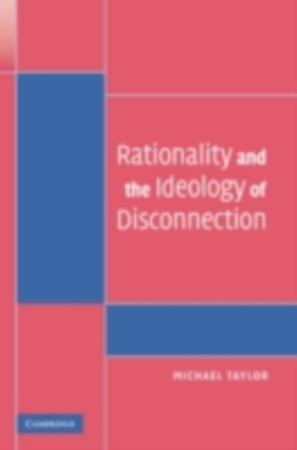 Book Cover for Rationality and the Ideology of Disconnection by Michael Taylor