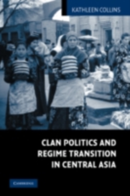 Book Cover for Clan Politics and Regime Transition in Central Asia by Kathleen Collins