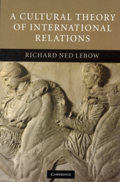 Book Cover for Cultural Theory of International Relations by Richard Ned Lebow