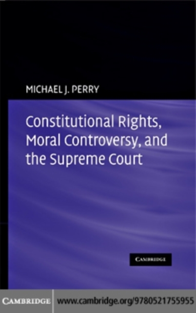 Book Cover for Constitutional Rights, Moral Controversy, and the Supreme Court by Michael J. Perry