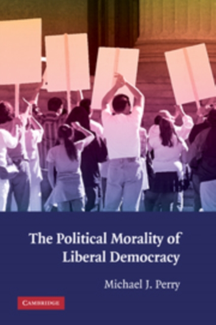 Book Cover for Political Morality of Liberal Democracy by Michael J. Perry