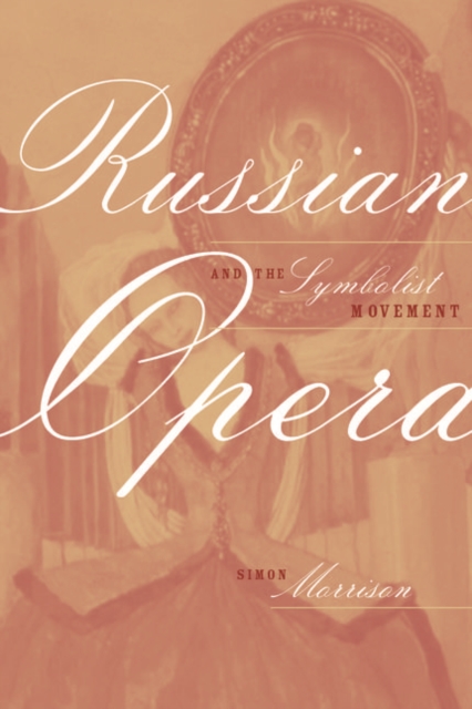 Book Cover for Russian Opera and the Symbolist Movement by Simon Morrison