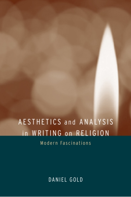 Book Cover for Aesthetics and Analysis in Writing on Religion by Daniel Gold