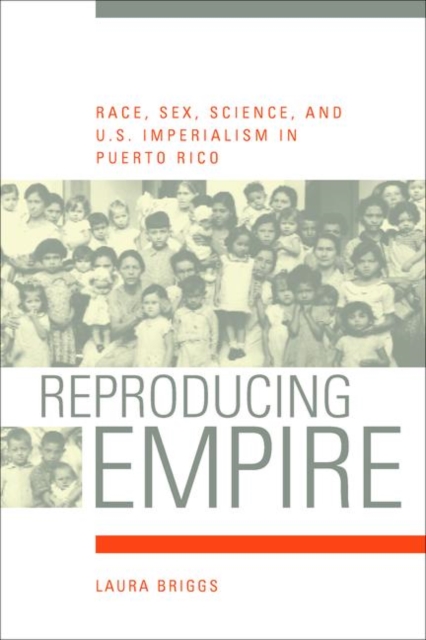 Book Cover for Reproducing Empire by Laura Briggs