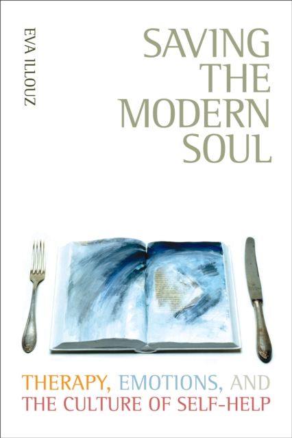 Book Cover for Saving the Modern Soul by Eva Illouz