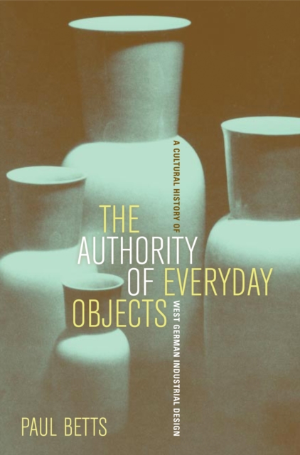 Book Cover for Authority of Everyday Objects by Paul Betts