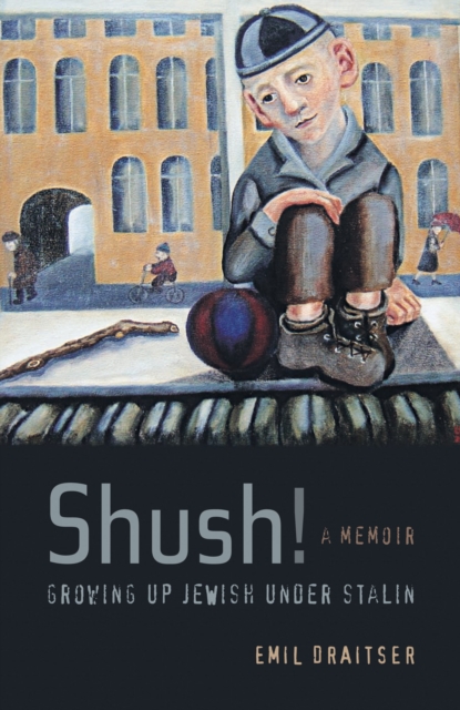 Book Cover for Shush!  Growing Up Jewish under Stalin by Emil Draitser