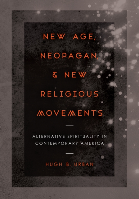 Book Cover for New Age, Neopagan, and New Religious Movements by Hugh B. Urban