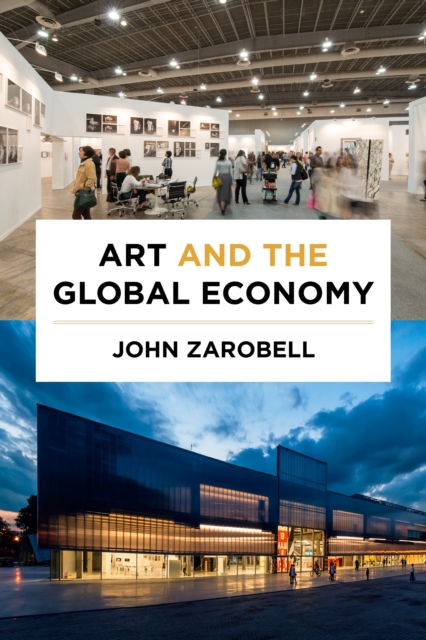 Book Cover for Art and the Global Economy by John Zarobell