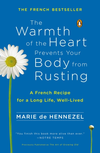 Book Cover for Warmth of the Heart Prevents Your Body from Rusting by Marie De Hennezel