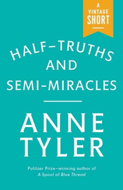 Book Cover for Half-Truths and Semi-Miracles by Anne Tyler