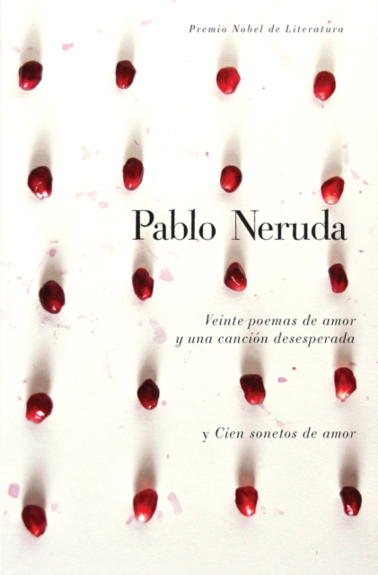 Book Cover for Veinte poemas de amor y una cancion de desesperada y cien sonetos de amor by Neruda, Pablo