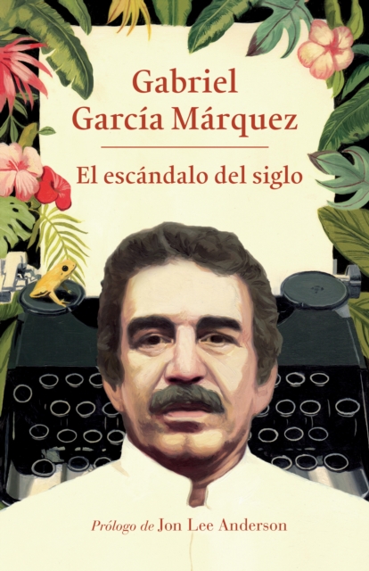 Book Cover for El escándalo del siglo by Gabriel Garcia Marquez